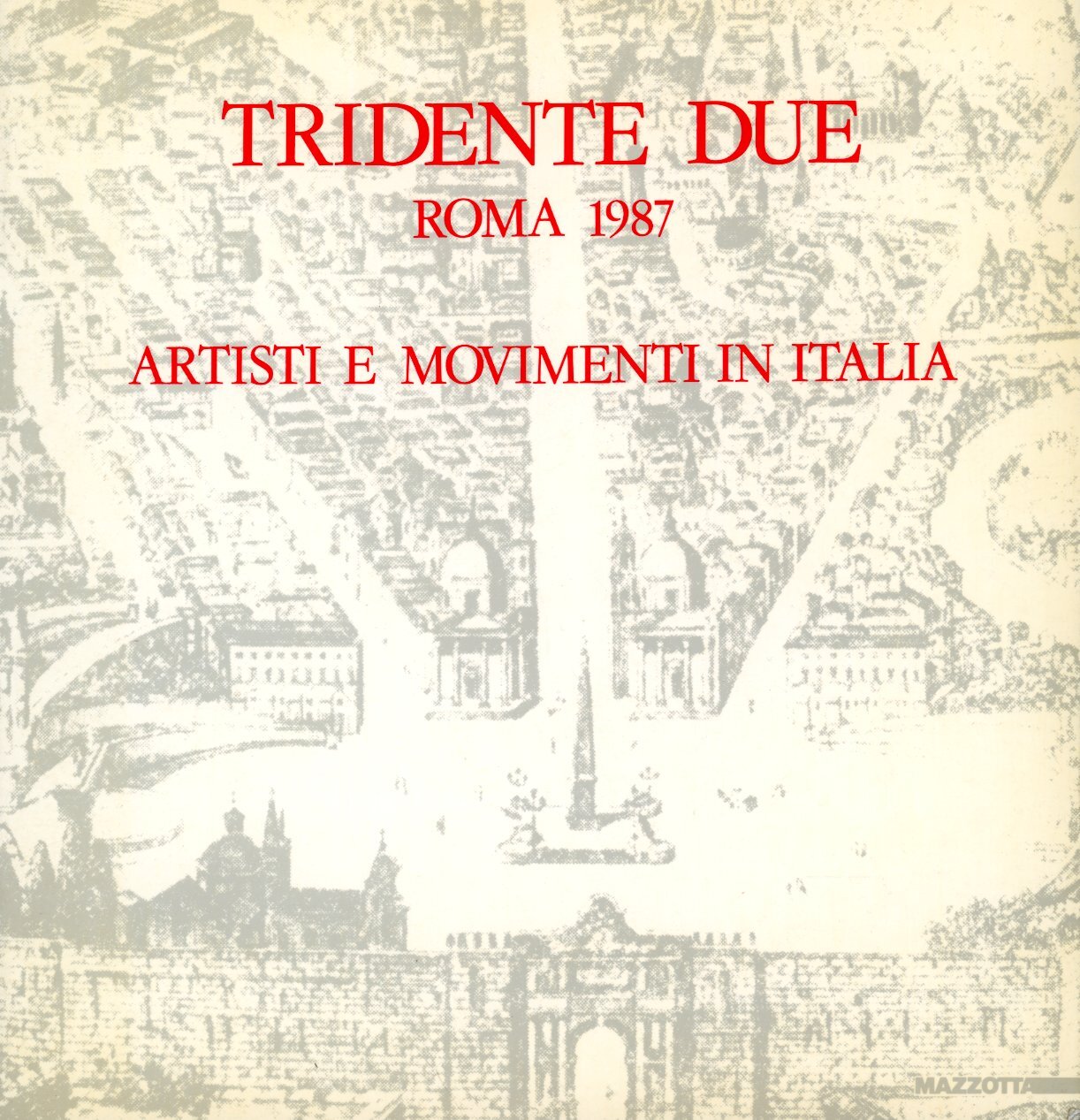 Tridente due. Roma 1987. Artisti e movimenti in Italia