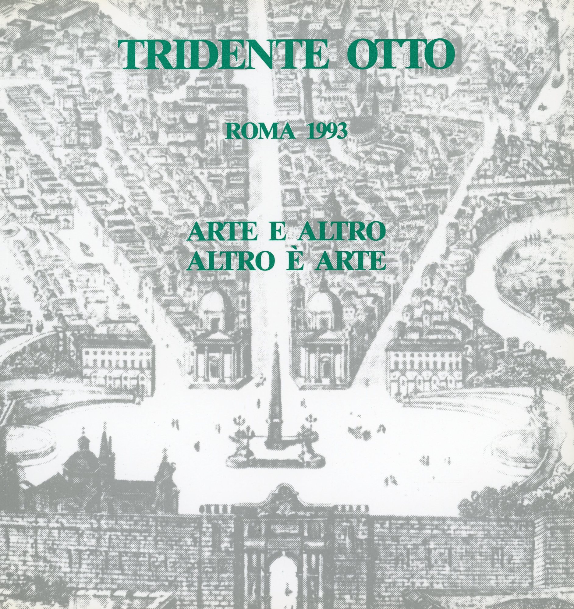 Tridente Otto. Roma 1993. Arte e altro. Altro è arte