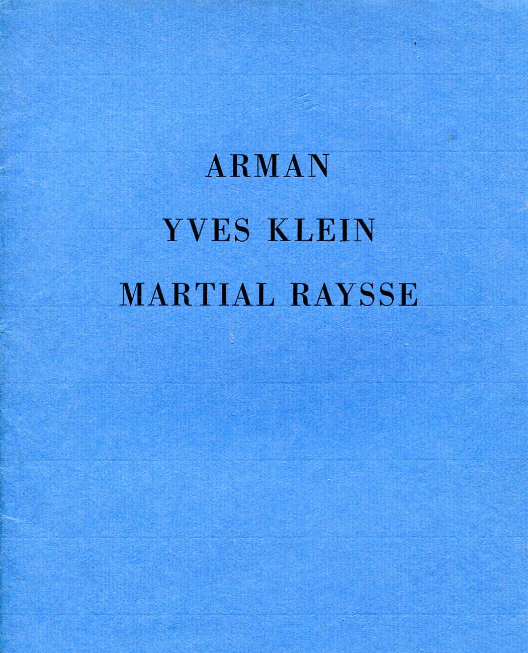 Trois Artistes de l'Ecole de Nice. Arman Yves Klein Martial …