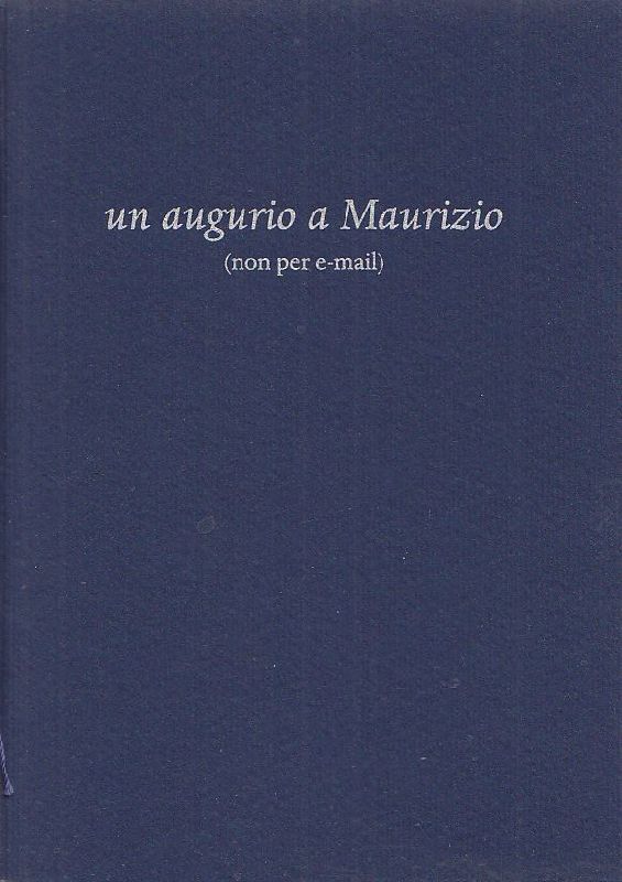 Un augurio a Maurizio (non per e-mail)