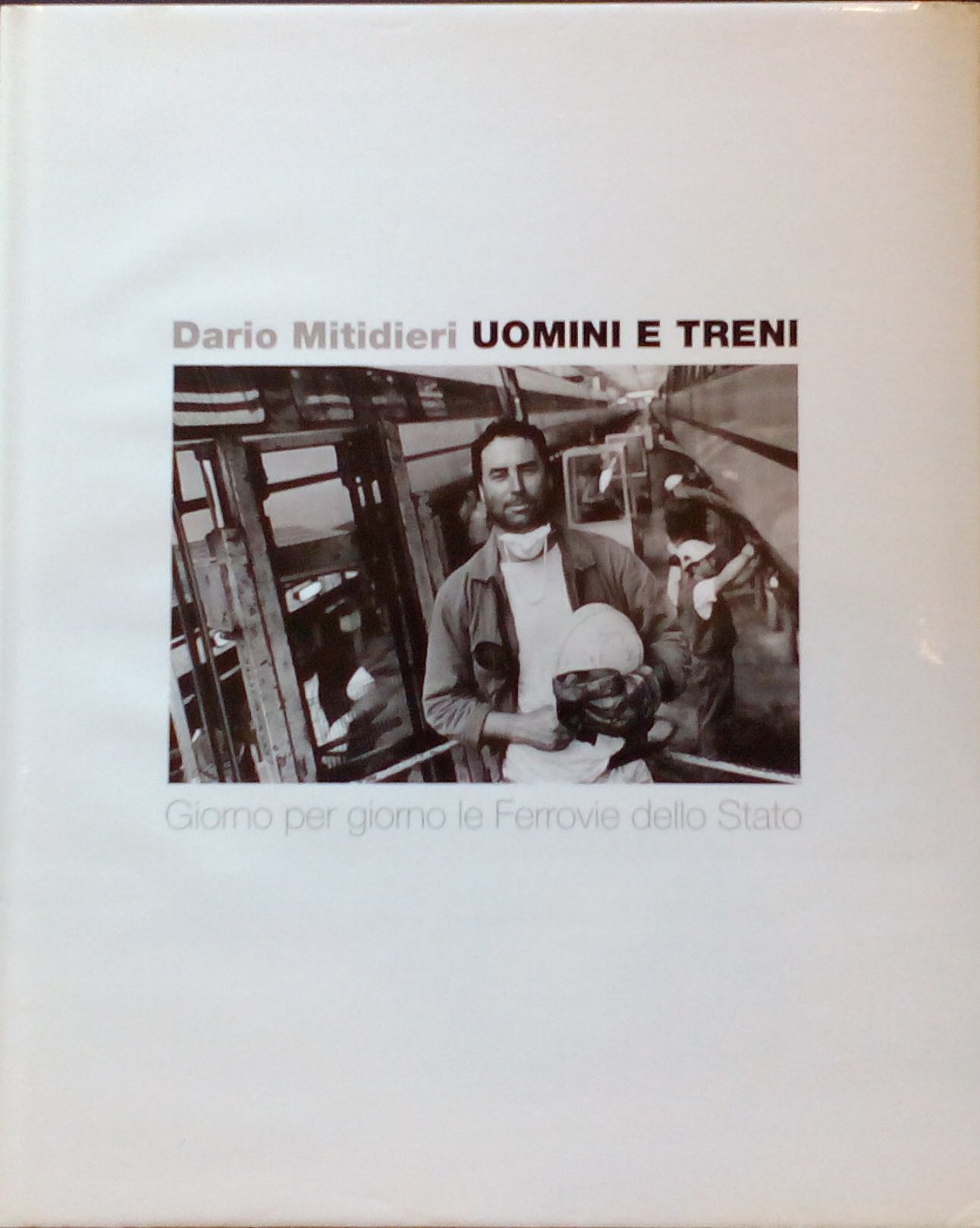 Uomini e treni. Giorno per giorno le Ferrovie dello Stato