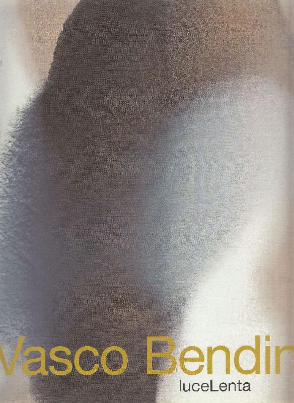 Vasco Bendini. Luce lenta