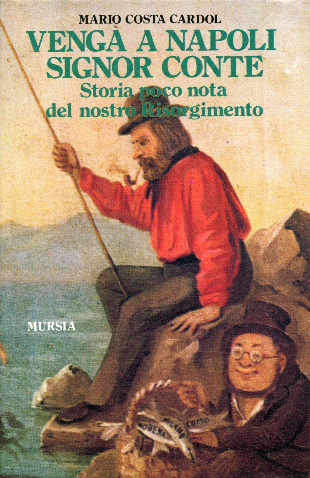 Venga a Napoli, signor conte. Storia poco nota del nostro …