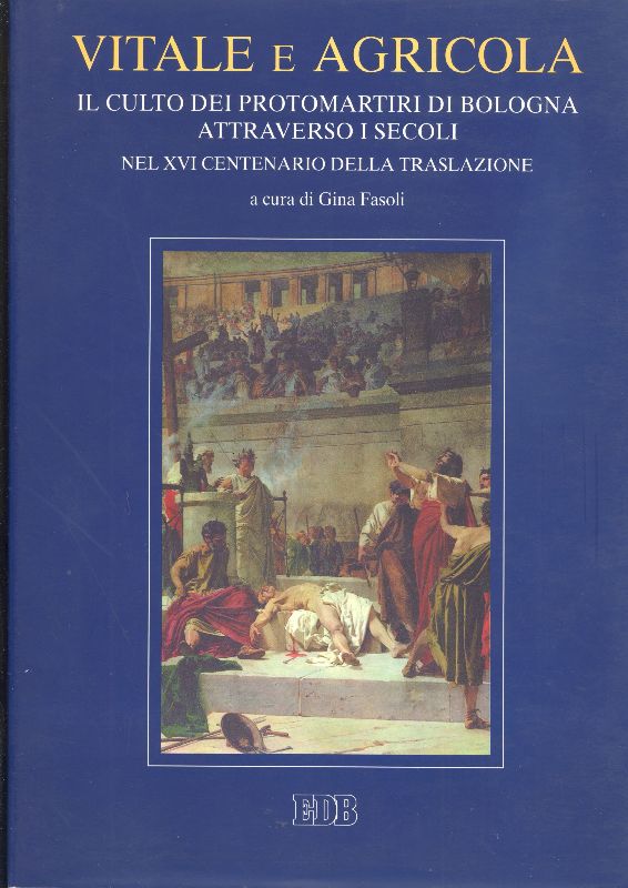 Vitale e Agricola. Il culto dei protomartiri di Bologna attraverso …