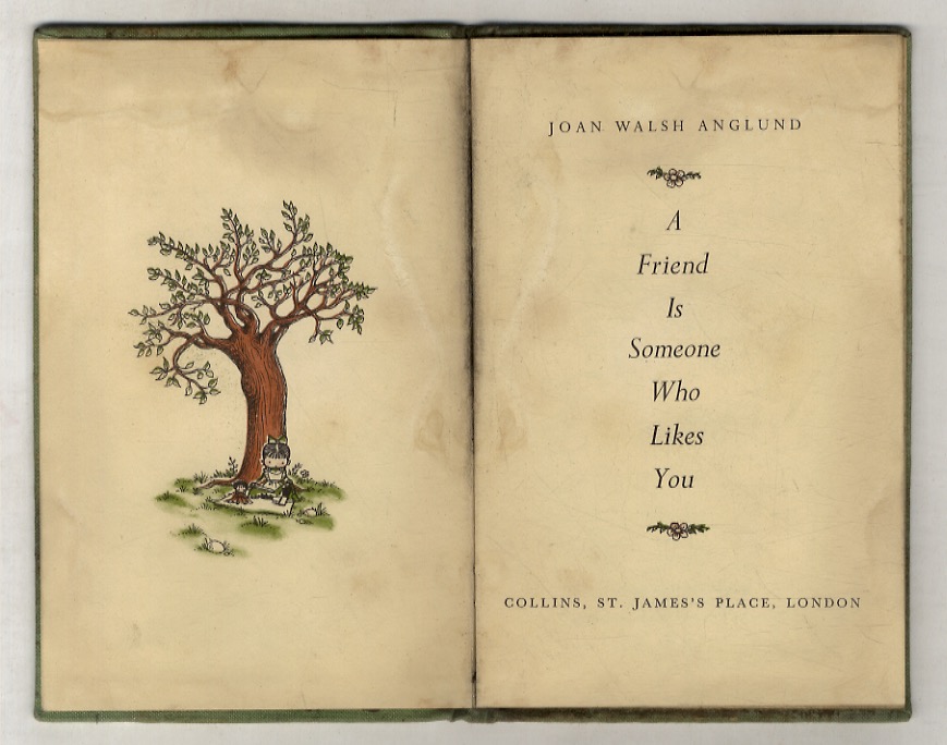 A Friend is Someone Who Likes You.