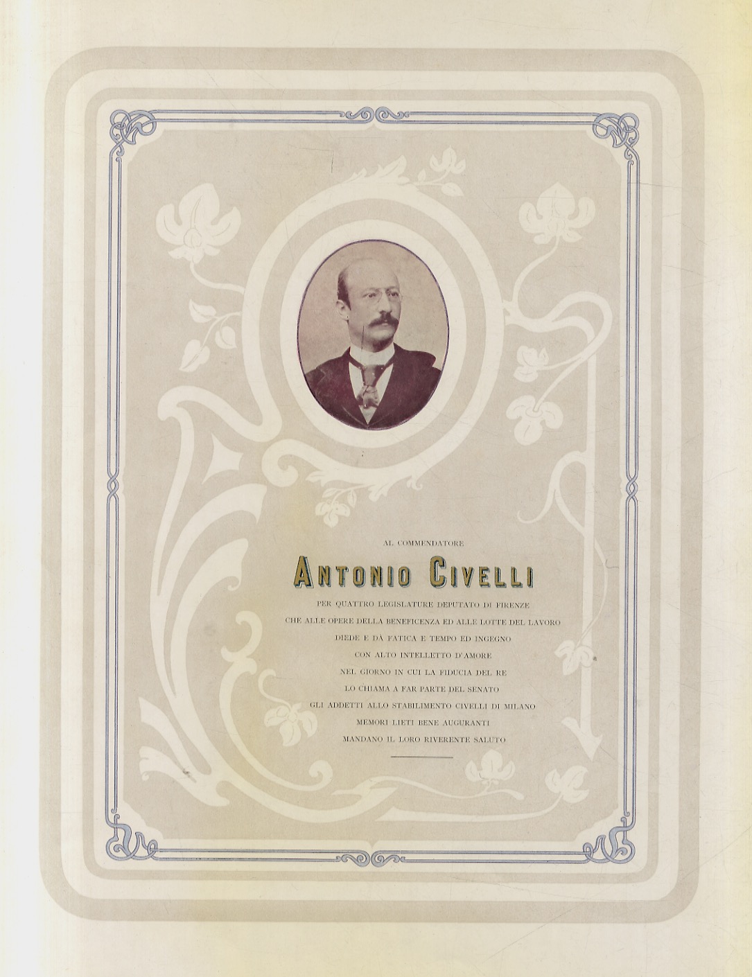 AL Commendatore Antonio Civelli per quattro legislature deputato di Firenze …