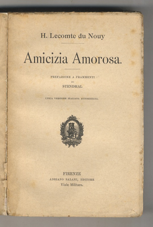 Amicizia Amorosa. Prefazione a frammenti di Stendhal. Unica versione italiana …