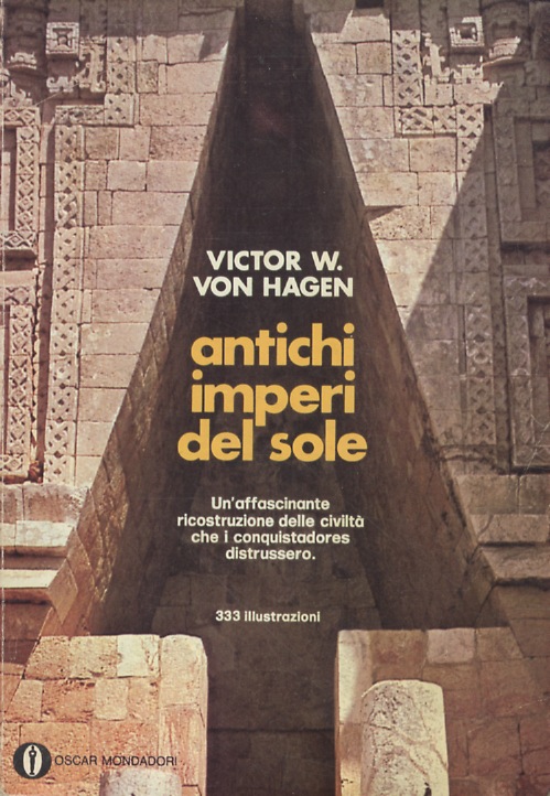 Antichi imperi del sole. (Aztechi - Maya - Inca).