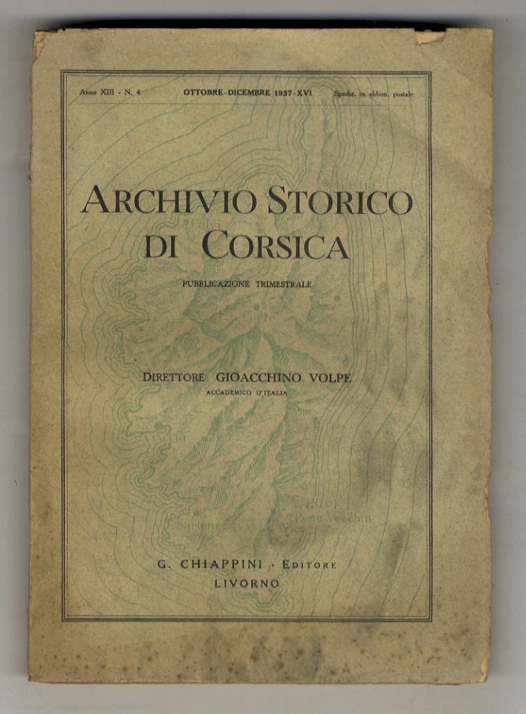 ARCHIVIO Storico di Corsica. Pubblicazione trimestrale. Direttore Gioacchino Volpe, Accademico …