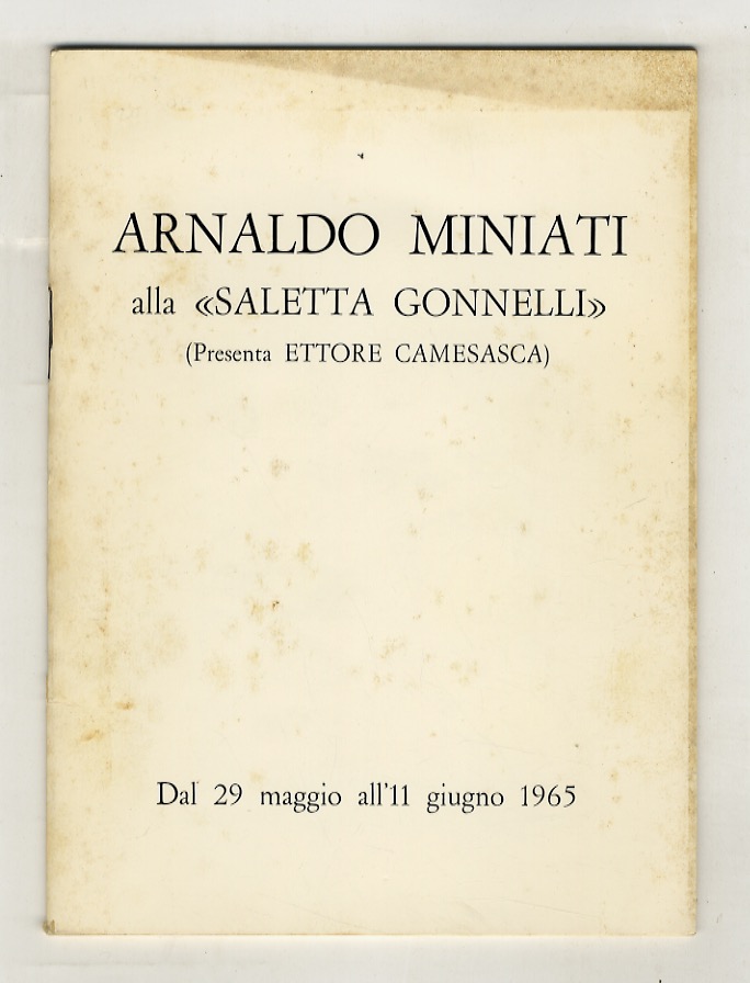 Arnaldo Miniati alla “Saletta Gonnelli”. (Presenta Ettore Camnesasca). Catalogo.