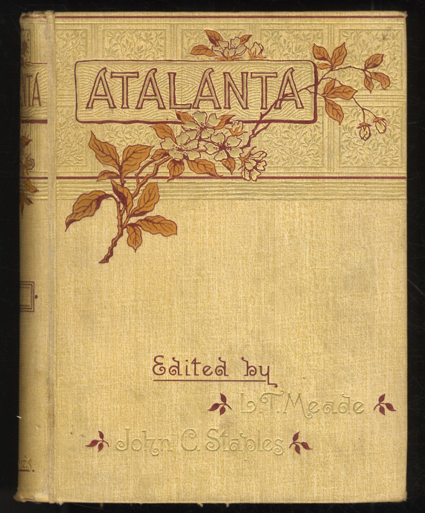 ATALANTA. October 1888 to Semptember 1889. Edited by L.T. Meade, …