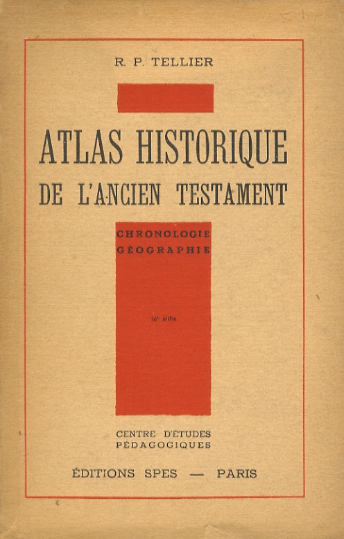 Atlas Historique de l'Ancian Testament. Chronologie. Geographie.