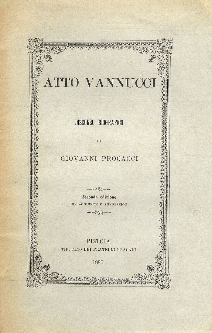 Atto Vannucci. Discorso biografico di Giovanni Procacci. Seconda edizione con …