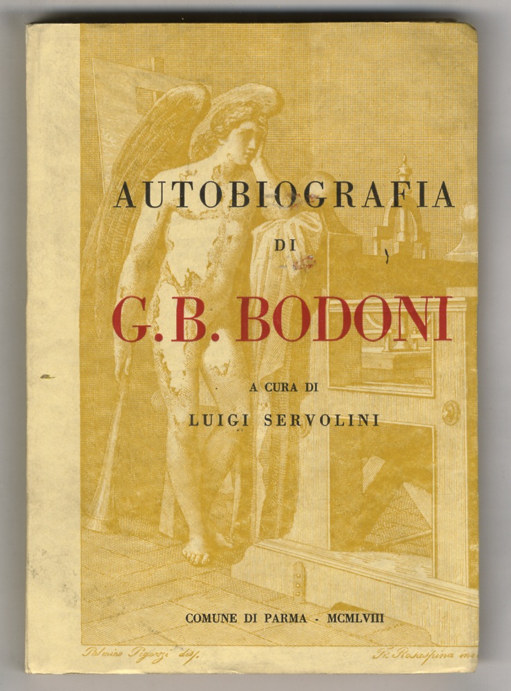 Autobiografia di G.B. Bodoni in duecento lettere inedite all'incisore Francesco …