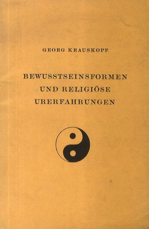 Bewussteinsformen und religiöse Urerfahrungen. Eine Zusammenstellung von Texten und 75 …