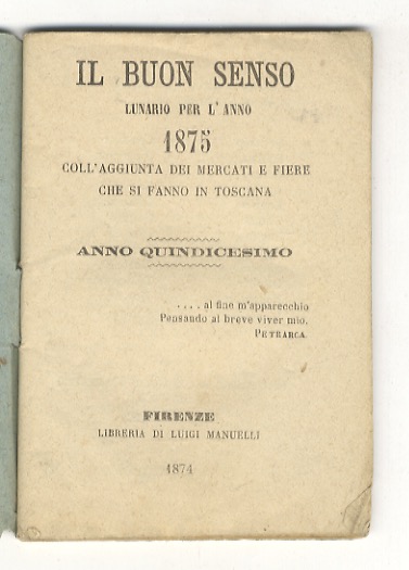 BUON (IL) senso. Lunario per l'anno 1875 coll'aggiunta dei mercati, …