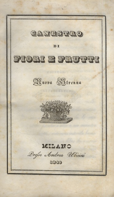 Canestro di fiori e frutti. Nuova Strenna. (Testi di: F. …