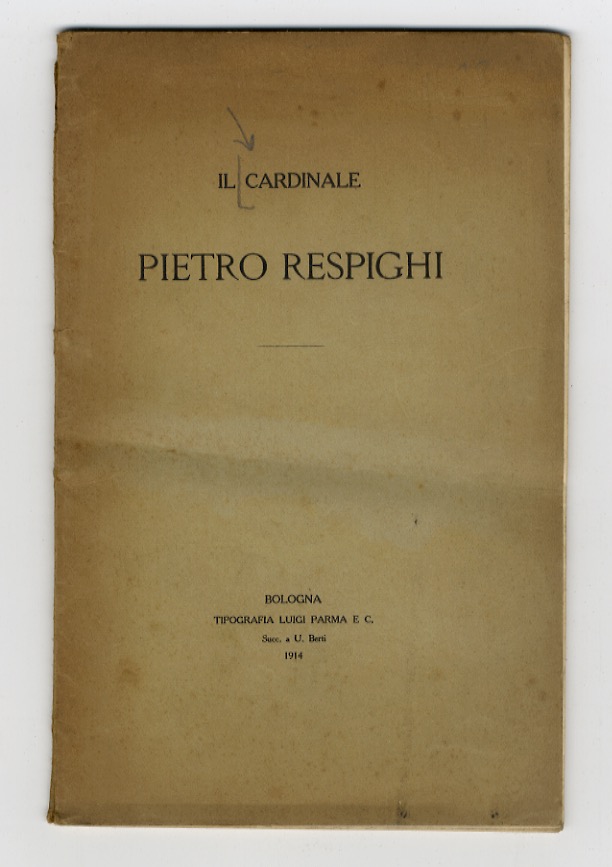 CARDINALE (IL) Pietro Respighi.