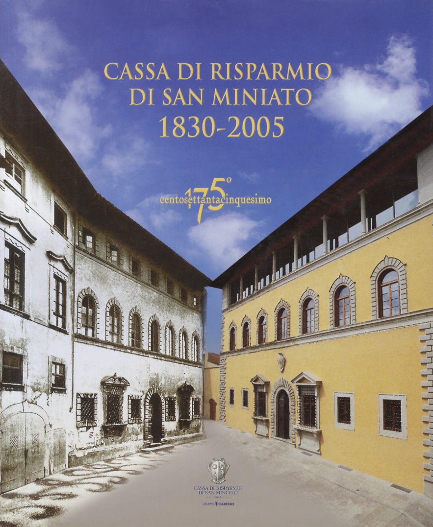 CASSA di Risparmio di San Miniato. 1830 - 2005. Testi …