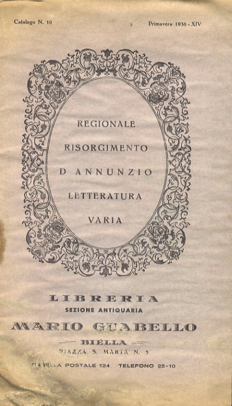 Catalogo n. 10. Regionale. Risorgimento. D'Annunzio. Letteratura. Varia. Primavera 1936.