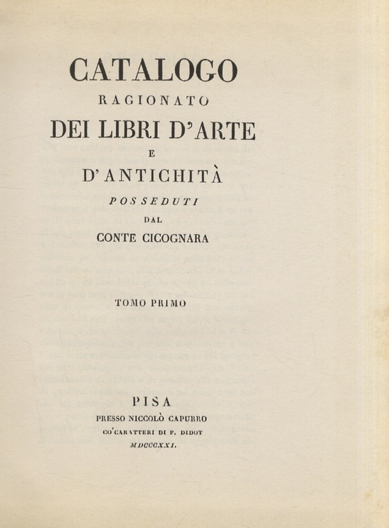 Catalogo ragionato dei libri d'arte d'antichità posseduti dal Conte Cicognara. …