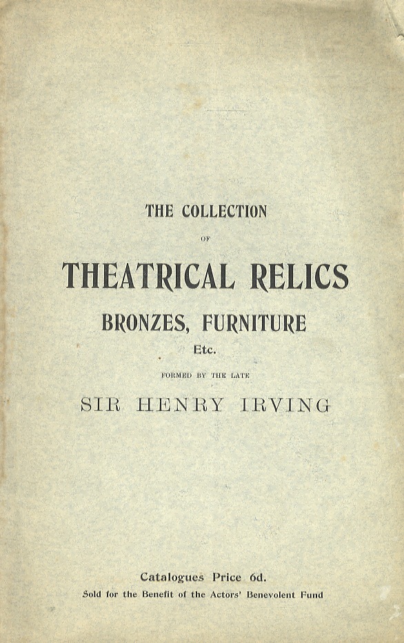 Catalogue of the Collection of Theatrical Relics. Costumes, Bronzes, Silver, …