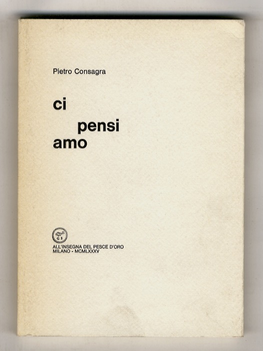 Ci pensi amo. [Poesie].