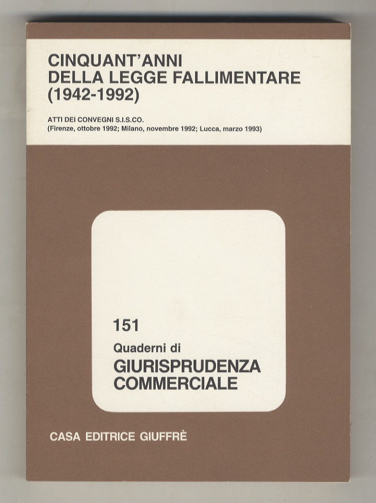 CINQUANT'ANNI della legge fallimentare (1942-1992). Atti dei covengi S.I.S.CO. (Firenze …
