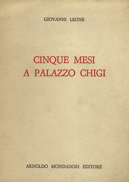Cinque mesi a Palazzo Chigi.