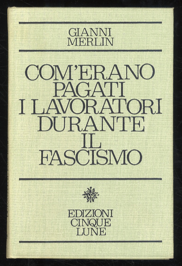 Com'erano pagati i lavoratori durante il fascismo.