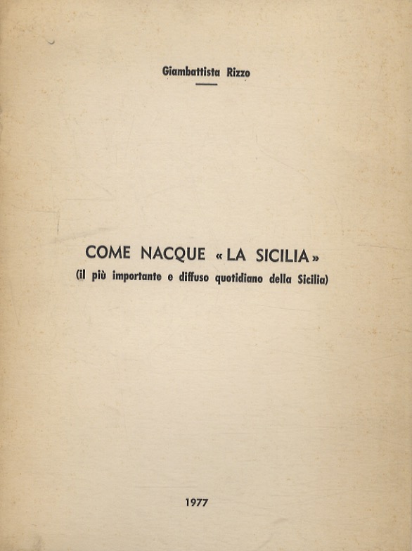 Come nacque "La Sicilia" (il più importante e diffuso quotidiano …