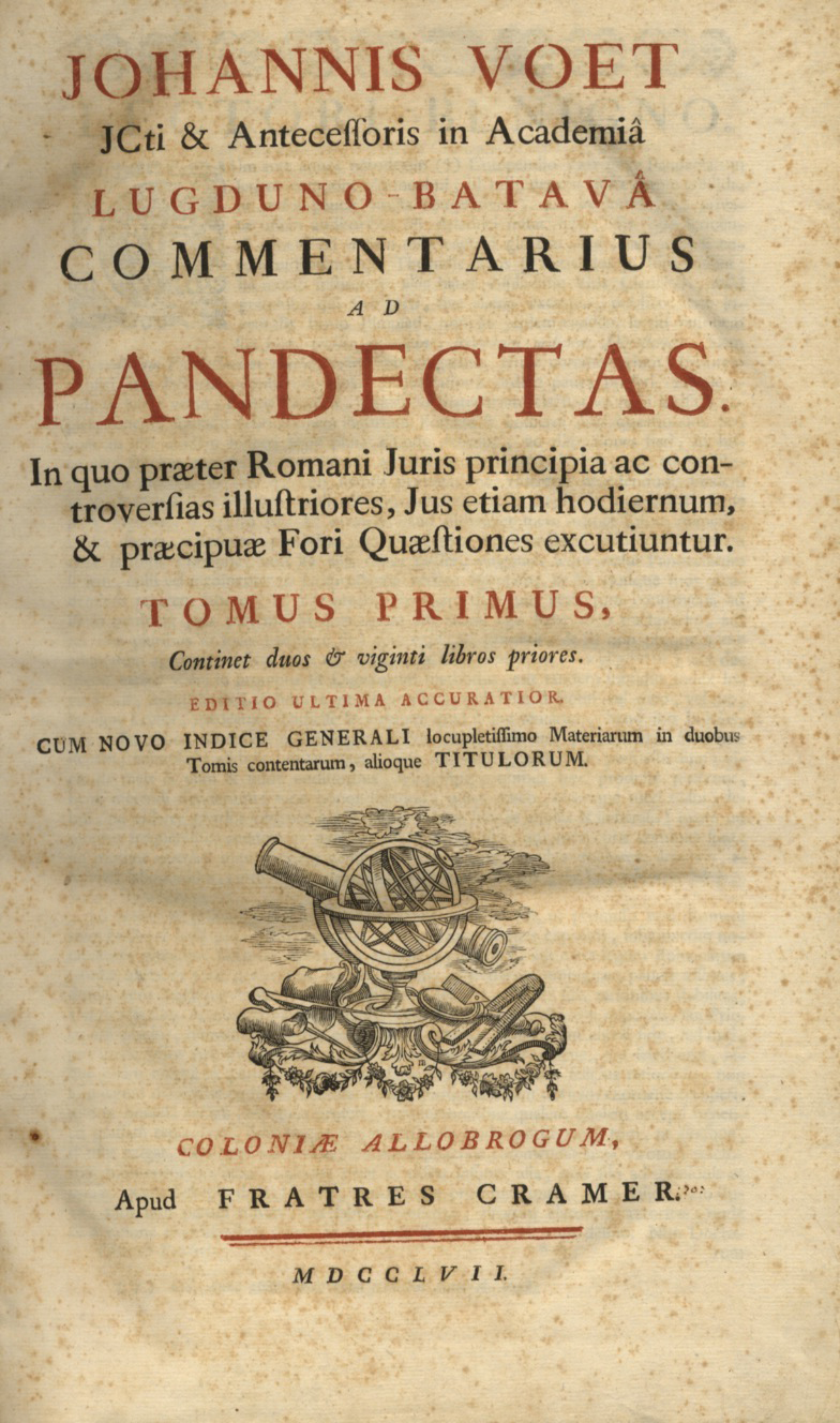 Commentarius ad Pandectas. In quo praeter Romani Juris principiae ac …