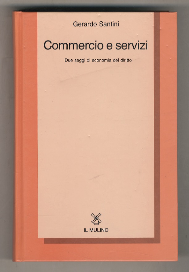 Commercio e servizi. Due saggi di economia del diritto.