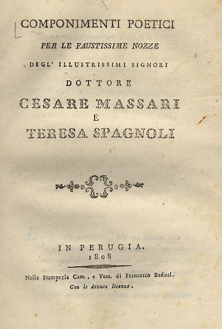 COMPONIMENTI poetici per le faustissime nozze degl'illustrissimi signori dottore Cesare …