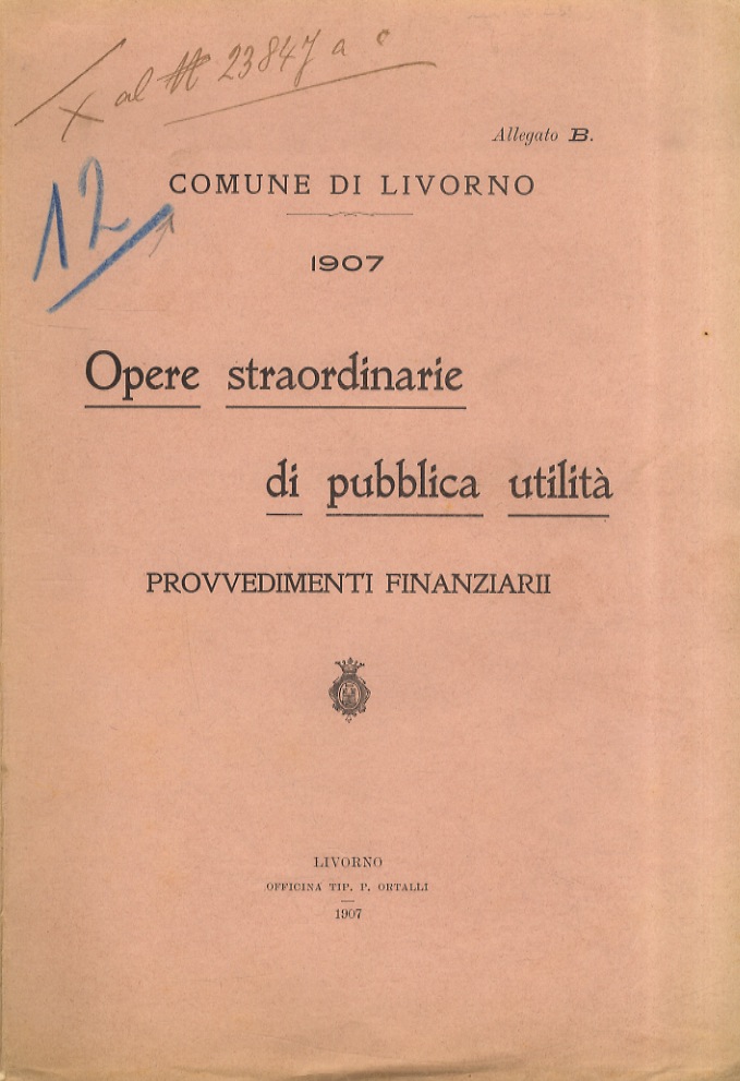 Comune di Livorno 1907. Opere straordinarie di pubblica utilità. Provedimenti …