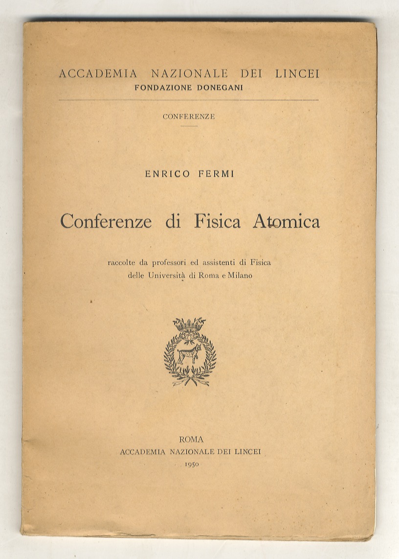 Conferenze di fisica atomica raccolte da professori ed assistenti di …