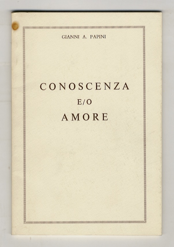 Conoscenza e/o amore. [Versi].