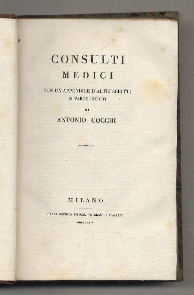 Consulti medici. Con un'appendice d'altri scritti in parte inediti. (In …