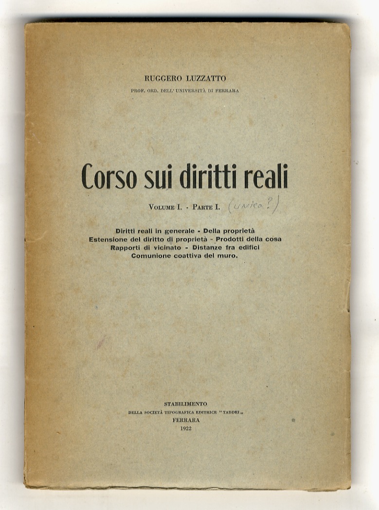Corso sui diritti reali. Volume I. Parte I. [Unico volume …