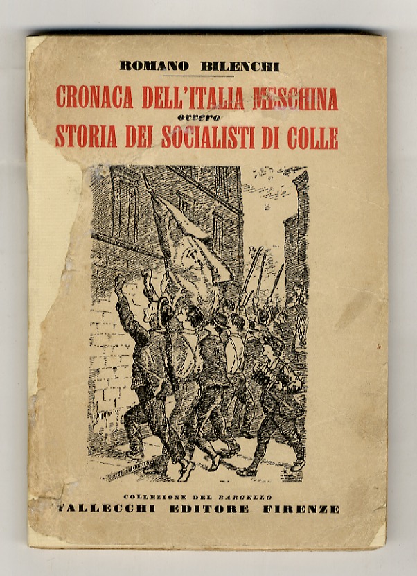 Cronaca dell'Italia meschina ovvero Storia dei Socialisti di Colle. (Prefazione …