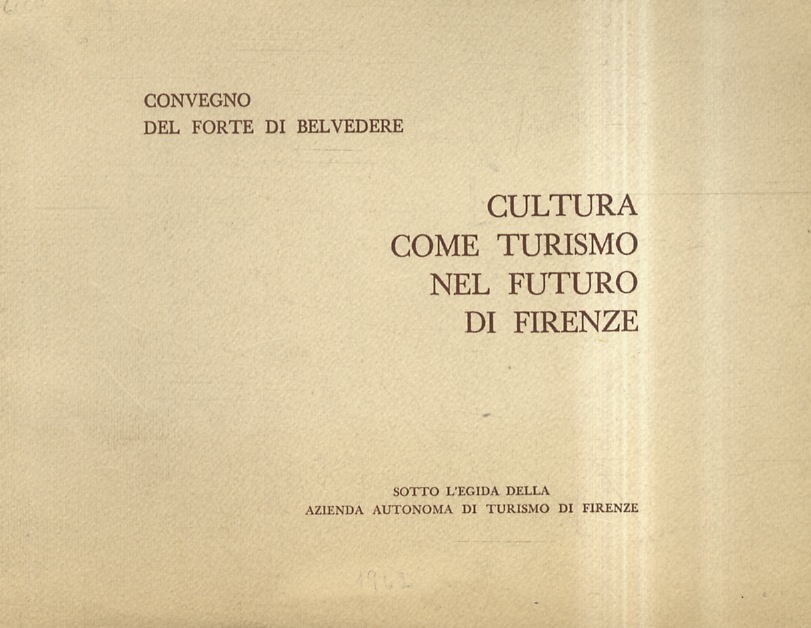 Cultura come turismo nel futuro di Firenze. Convegno del Forte …