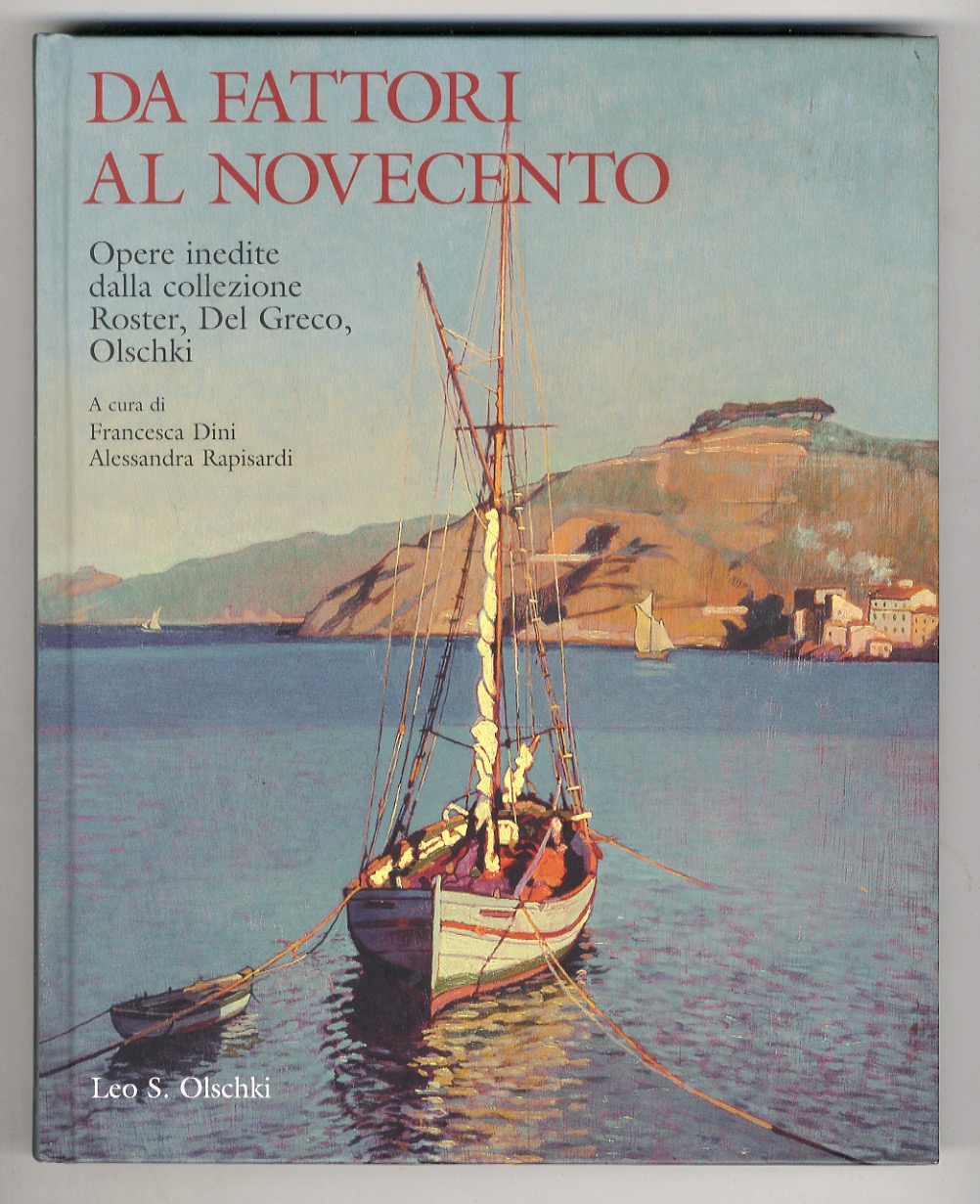 Da Fattori al Novecento. Opere inedite dalla collezione Roster, Del …