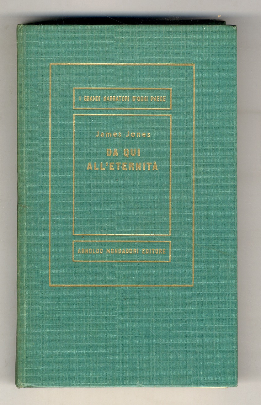 Da qui all'eternità. Romanzo. (Unica traduzione autorizzata dall'americano di Glauco …