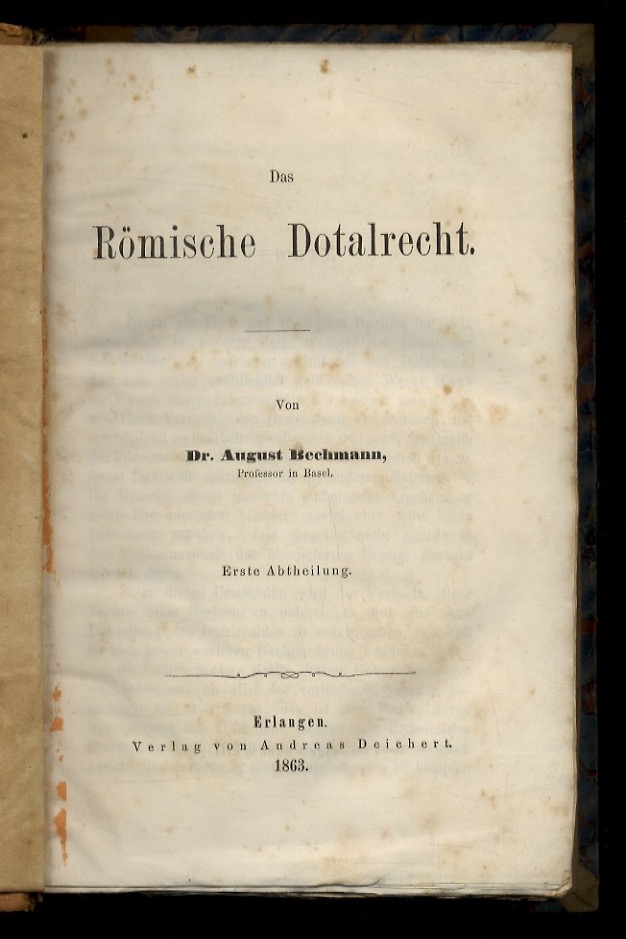 Das Römische Dotalrecht. Erste - Zweite Abtheilung.