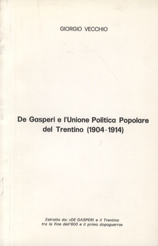 De Gasperi e l'Unione Politica Popolare del Trentino (1904-1914).