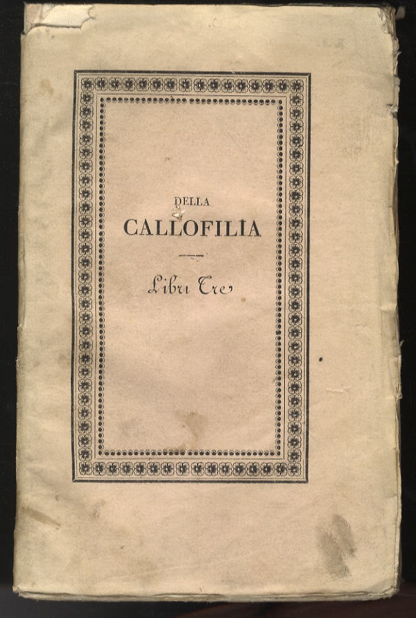 Della Callofilia. Libri tre. (Bello naturale - Bello morale - …