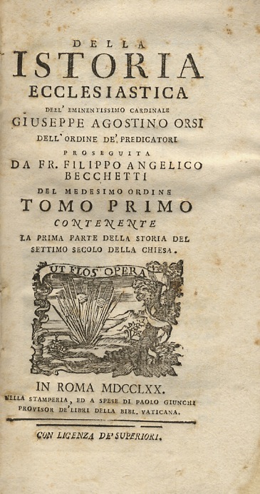 Della istoria ecclesiastica dell'eminentissimo cardinale Giuseppe Agostino Orsi dell'ordine de' …
