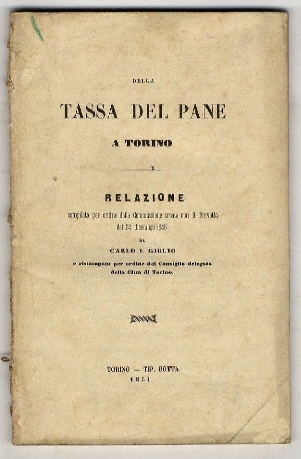 Della tassa del pane a Torino. Relazione compilata per ordine …