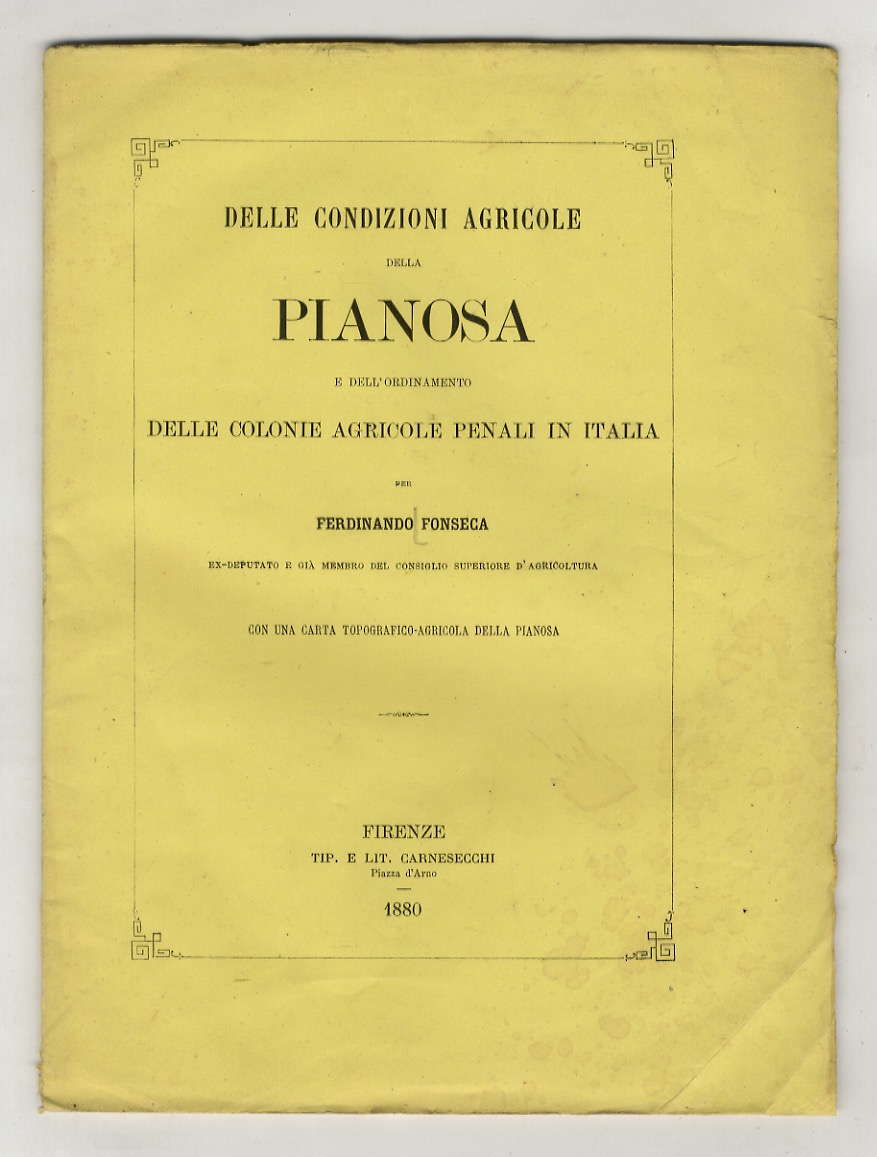 Delle condizioni agricole della Pianosa e dell'ordinamento delle colonie agricole …