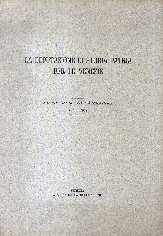Deputazione (La) di storia patria per le Venezie. Novant'anni di …